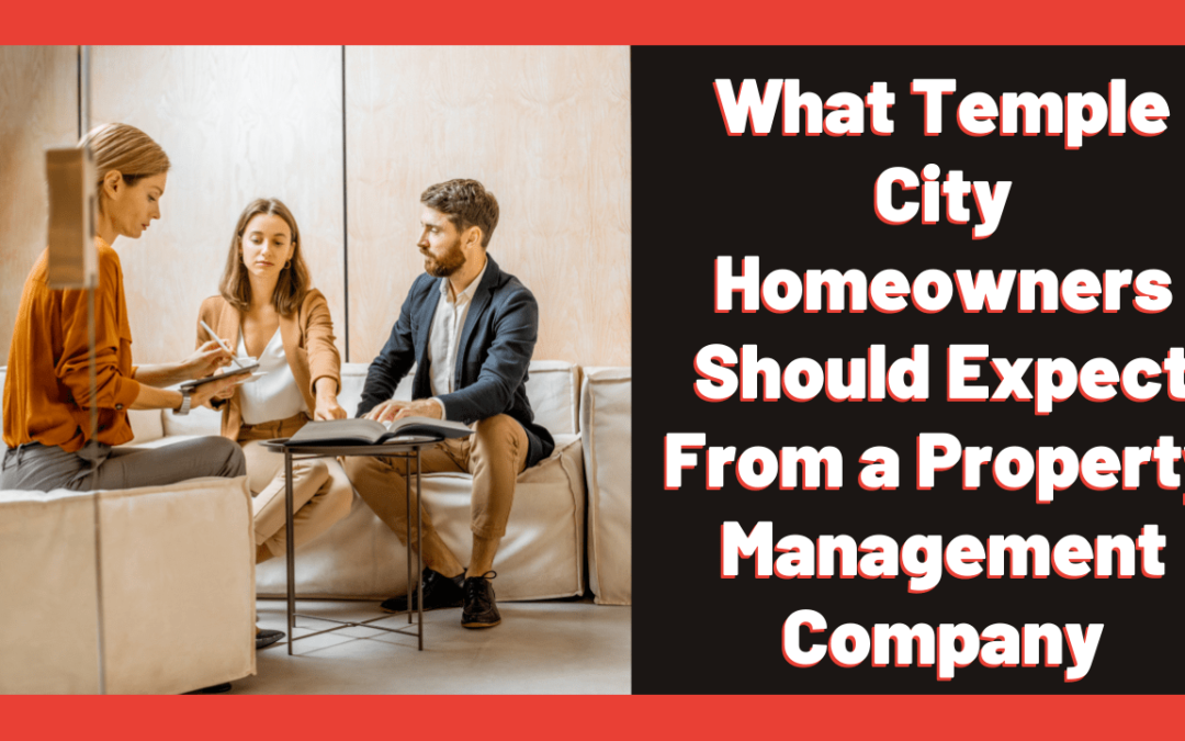 What Temple City Homeowners Should Expect From a Property Management Company