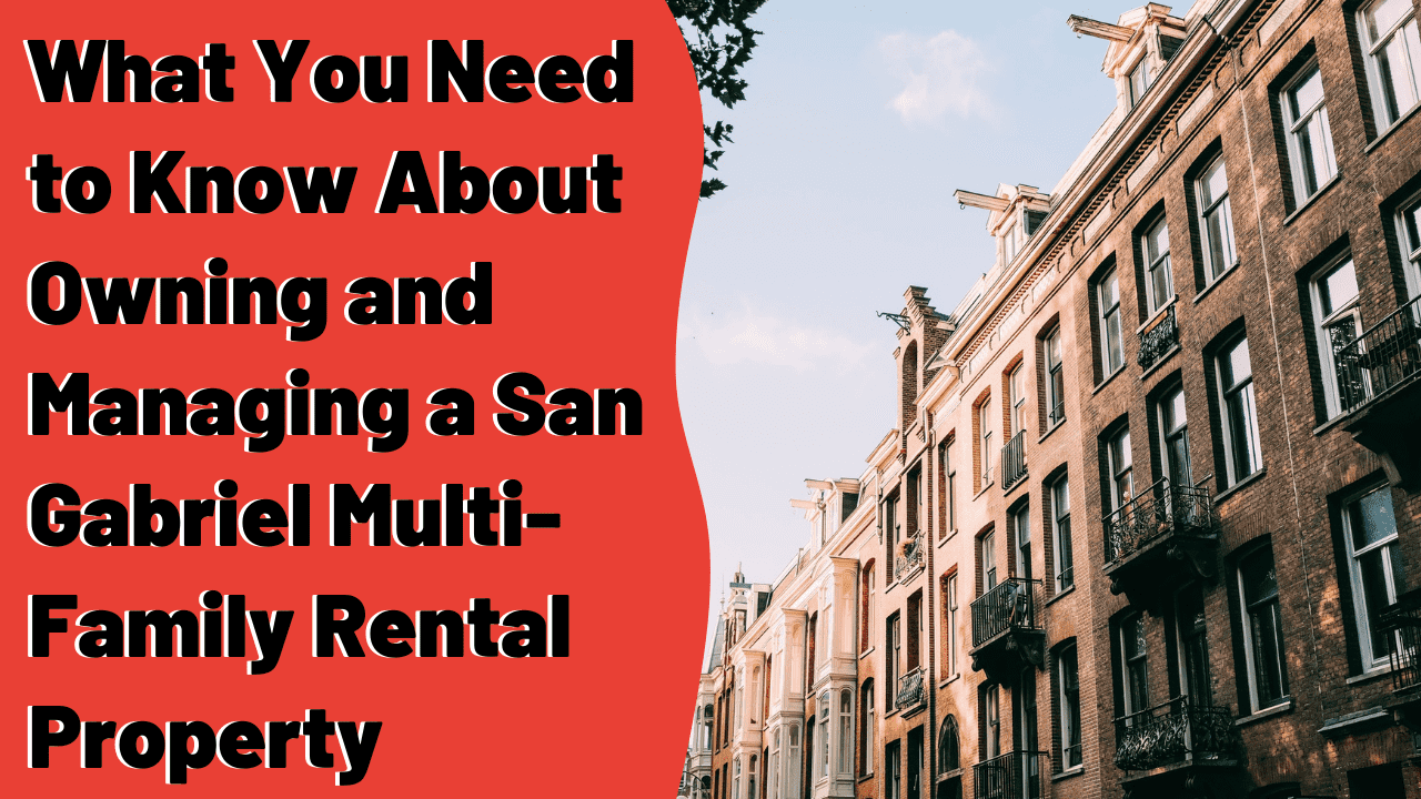 What You Need to Know About Owning and Managing a San Gabriel Multi-Family Rental Property