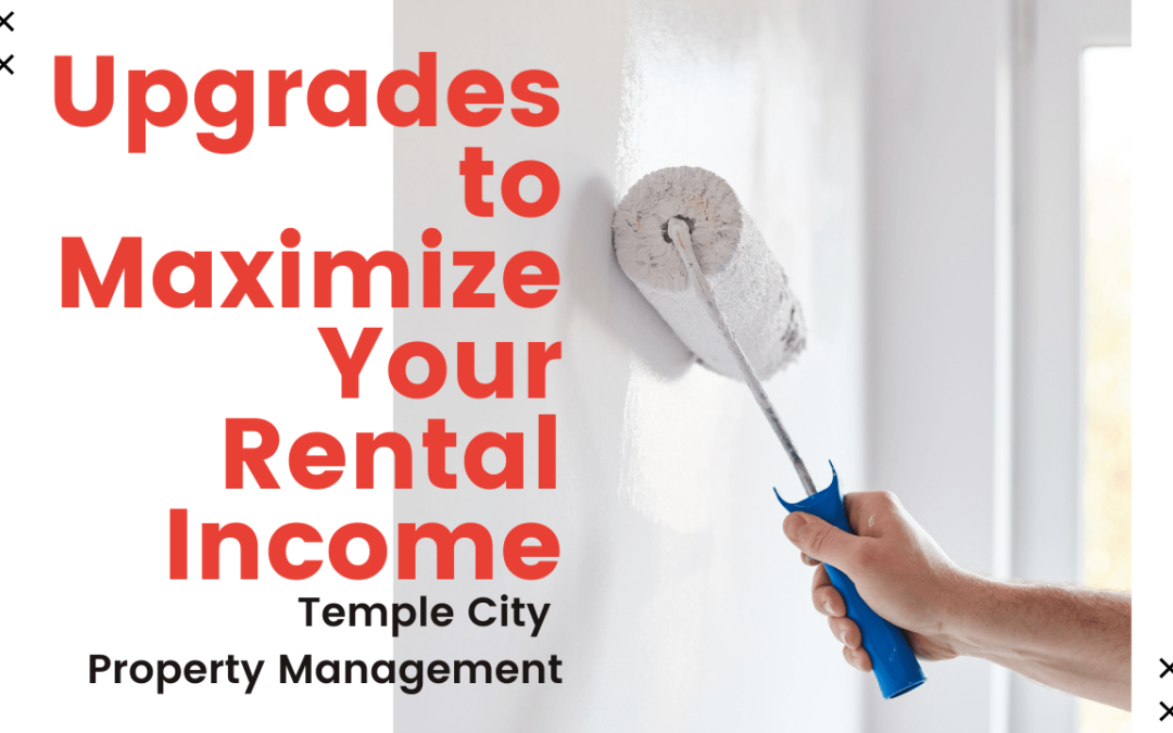 Upgrades to Maximize Your Rental Income | Temple City Property Management