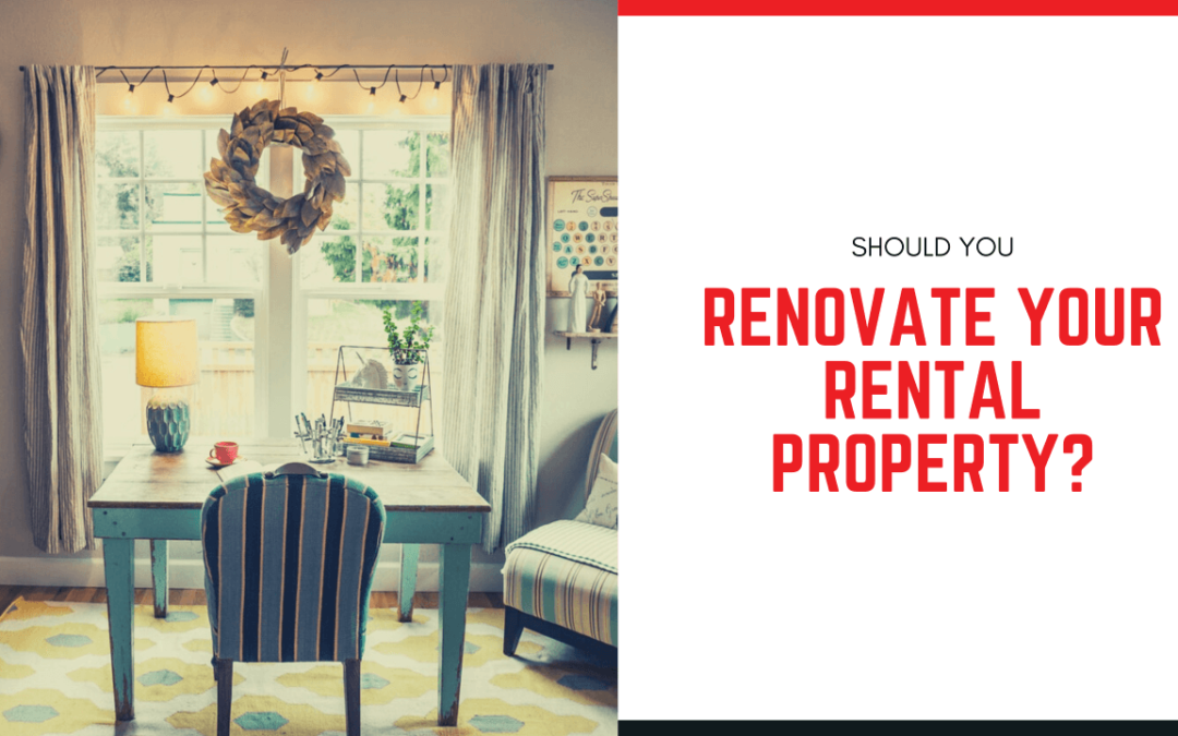 Should You Renovate Your Rental Property? Arcadia Property Management