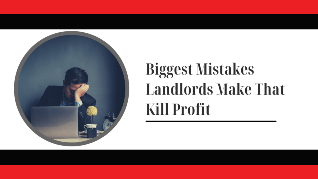 Biggest Mistakes Landlords Make That Kill Profit | San Gabriel Property Management - Article Banner