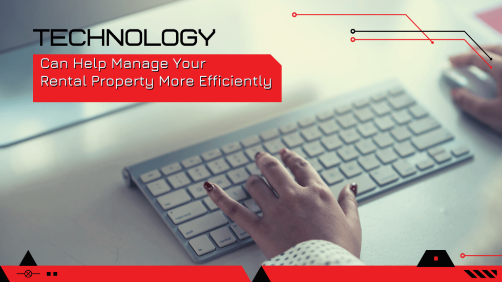 Technology Can Help Manage Your Rental Property More Efficiently