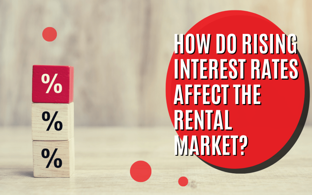 How do Rising Interest Rates Affect the Rental Market? San Gabriel Property Management