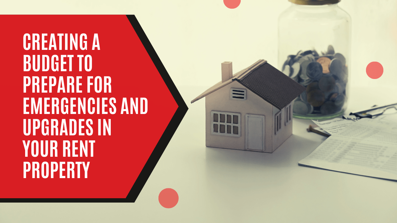 The Importance of Creating a Budget to Prepare for Emergencies and Upgrades in Your Arcadia Rent Property