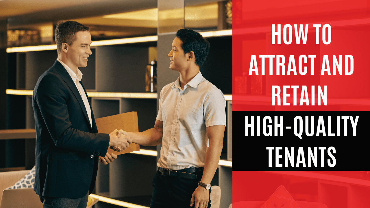 How to Attract and Retain High-Quality Tenants | Explained by Arcadia Property Managers