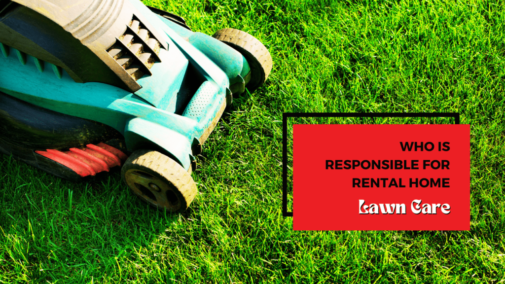 Who is Responsible for Rental Home Lawn Care? Explained by a San Gabriel Property Manager - Article Banner