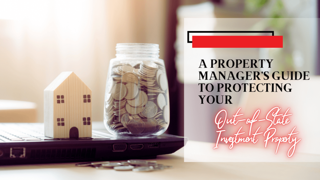 A San Gabriel Property Manager’s Guide to Protecting Your Out-of-State Investment Property - Article Banner