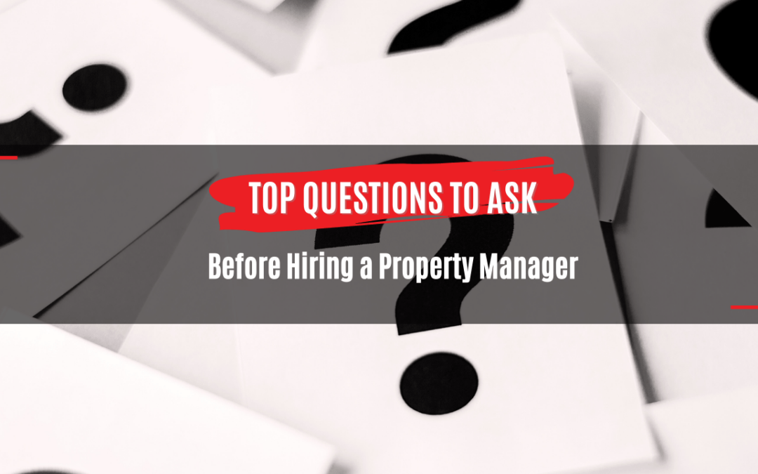 Top Questions to Ask Before Hiring a Property Manager | Alhambra Property Management