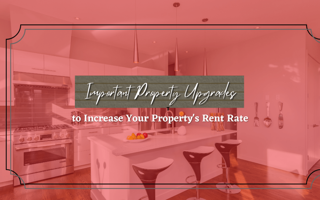 Important Property Upgrades to Increase Your Arcadia Property’s Rent Rate