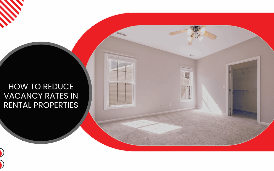 How to Reduce Vacancy Rates in Alhambra Rental Properties