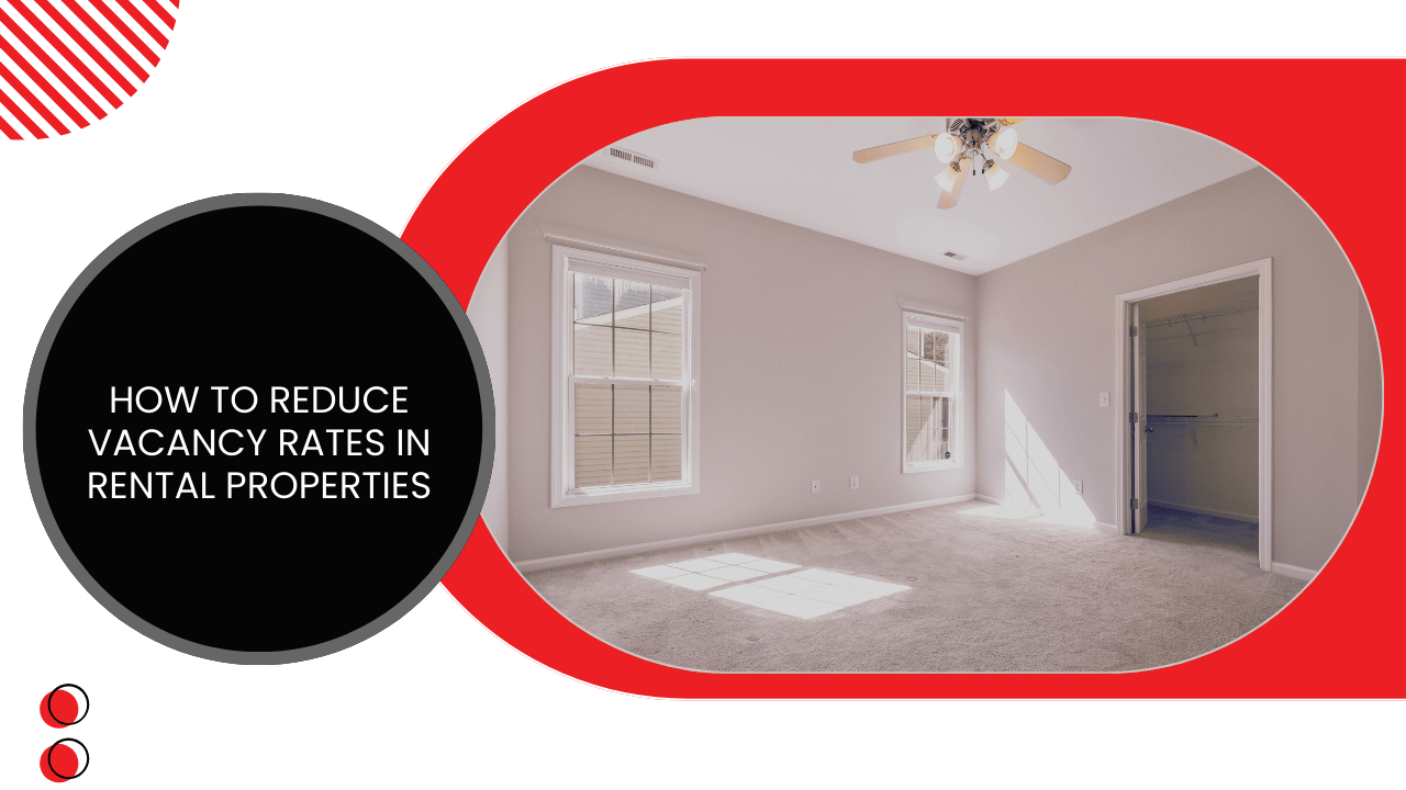 How to Reduce Vacancy Rates in Alhambra Rental Properties