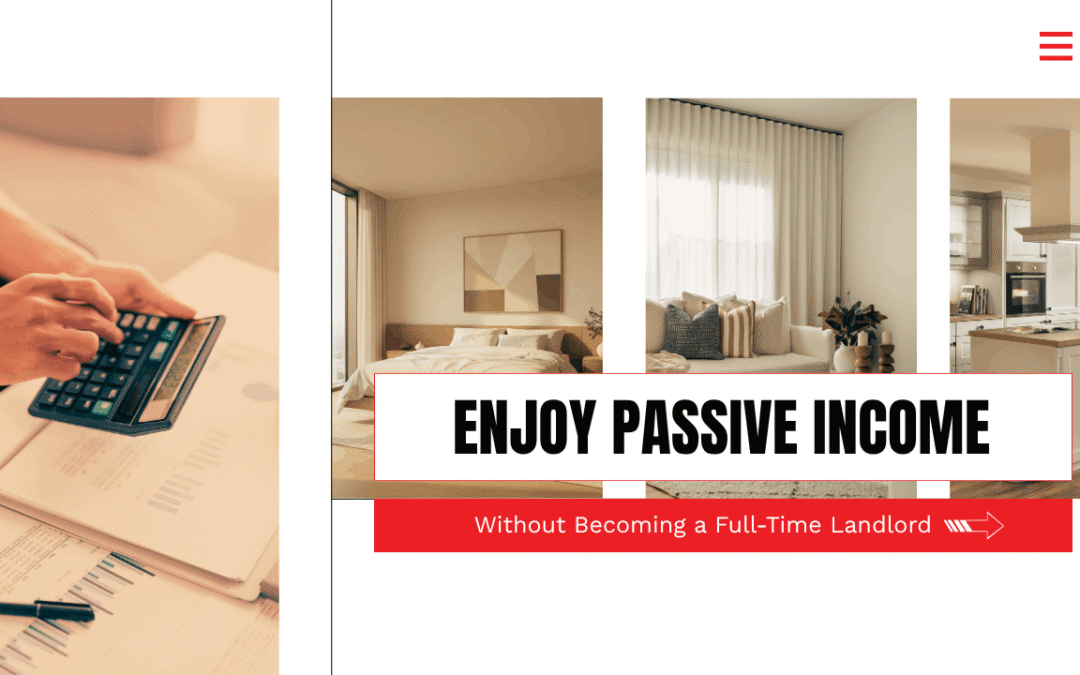 Enjoy Passive Income Without Becoming a Full-Time Landlord