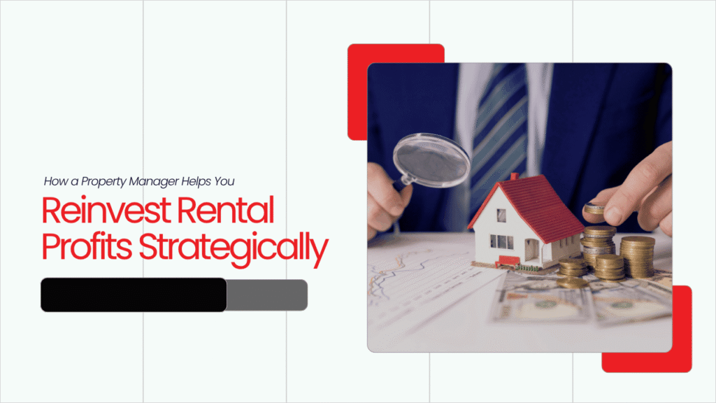 Smart Ways to Reinvest Rental Income How a Property Manager Helps You Reinvest Rental Profits Strategically - Article Banner