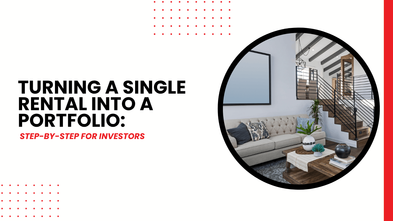 Turning a Single Rental Into a Portfolio: Step-by-Step for Investors